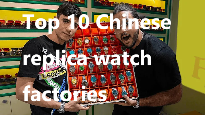 Top 10 Chinese replica watch factories